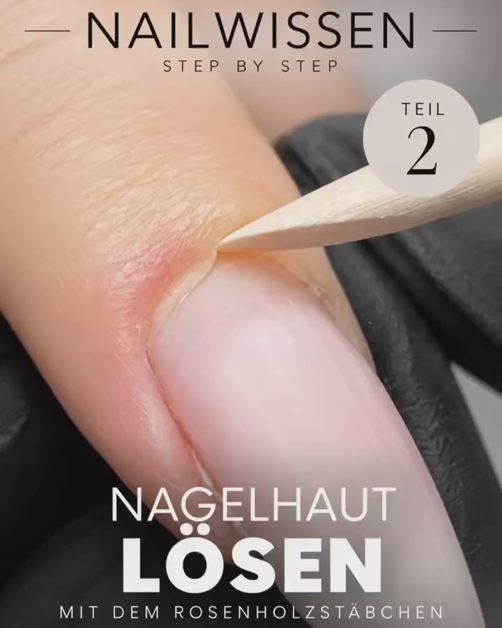 Nailwissen – Refill Step by Step | Teil 2: Nagelhaut mit dem Rosenholzstäbchen lösen